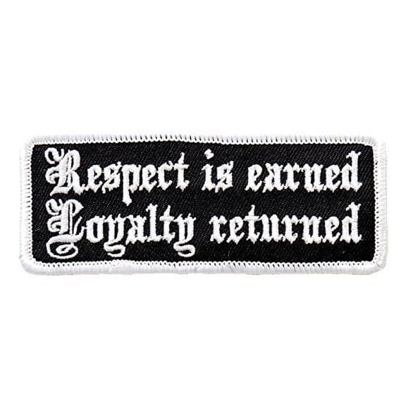Respect is Earned, Loyalty Returned - Embroidered High Thread Iron-on / Saw-on Rayon Patch - 4" x 1"
