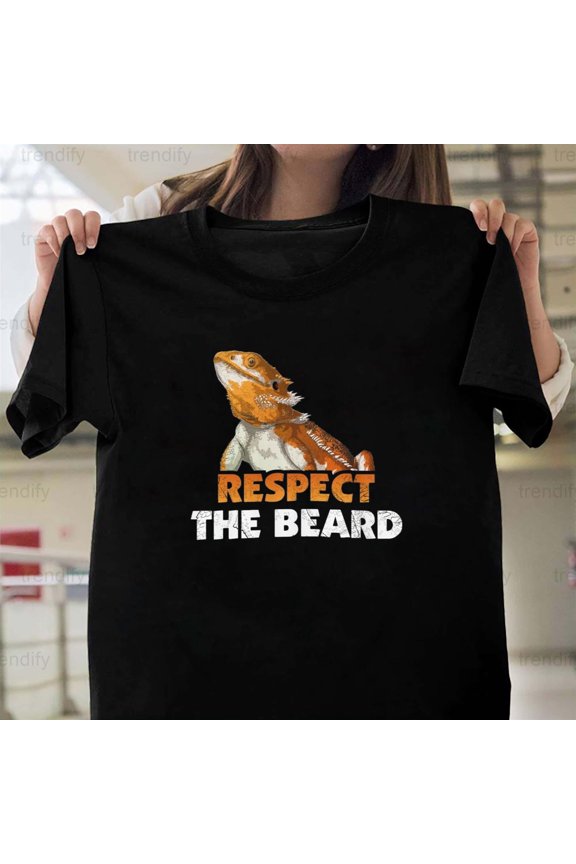 Respect the Beard, For Bearded Dragon And Reptile Lovers Design,, H35167 Unisex T-Shirt, Up to 5XL Available