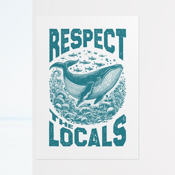 Respect the Locals Whale Poster | Rolled Wall Art, Unframed Paper Poster 8x10in