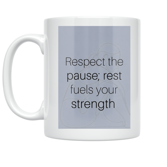 Respect the Pause Rest Fuels Your Strength - Fitness Recovery Enthusiast - 11 oz Ceramic Coffee Mug