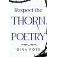 thumbnail image 1 of Respect the Thorn Poetry, (Paperback), 1 of 1