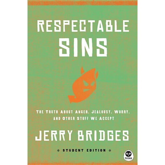 Respectable Sins Student Edition: The Truth about Anger, Jealousy, Worry, and Other Stuff We Accept (Student) (Paperback)