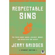 Respectable Sins Student Edition The Truth about Anger, Jealousy, Worry, and Other Stuff We Accept Student Paperback