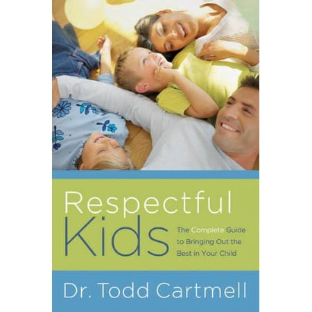 Pre-Owned Respectful Kids: The Complete Guide to Bringing Out the Best in Your Child (Paperback) 1576839842 9781576839843