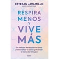 thumbnail image 1 of Respira Menos Y Vive MÃ¡s / Breathe Less, Live More, (Paperback), 1 of 1