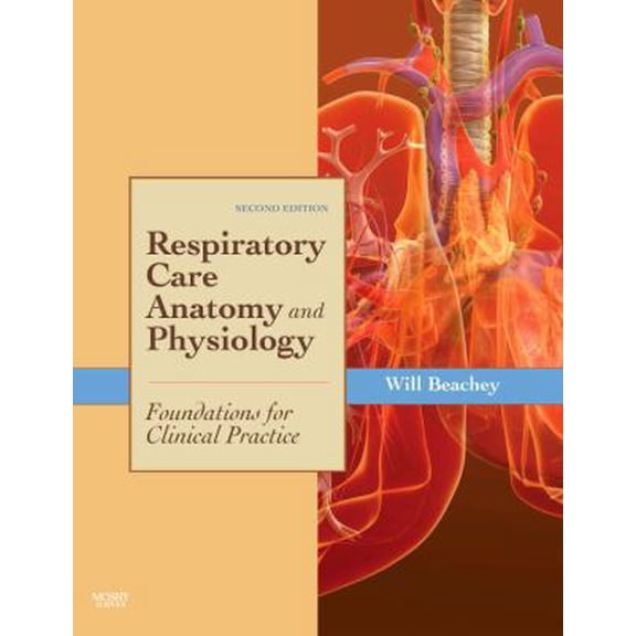 Pre-Owned Respiratory Care Anatomy and Physiology: Foundations for Clinical Practice (Paperback) 0323027407 9780323027403