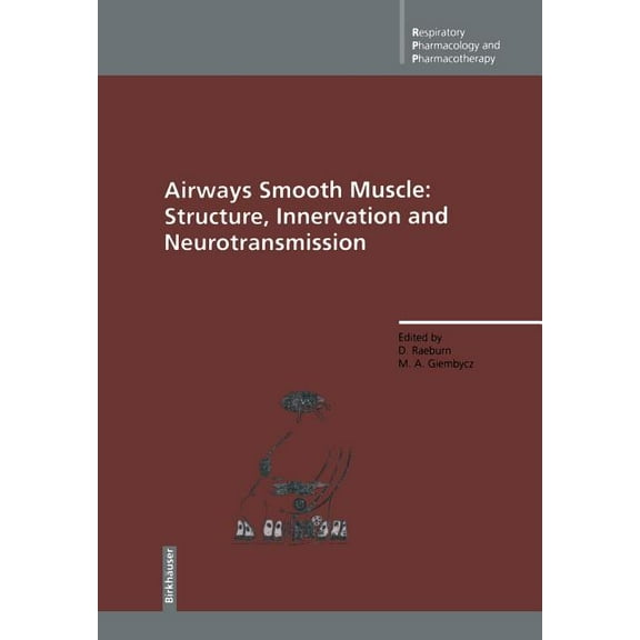 Respiratory Pharmacology and Pharmacothe Airways Smooth Muscle: Structure, Innervation and Neurotransmission, (Paperback)
