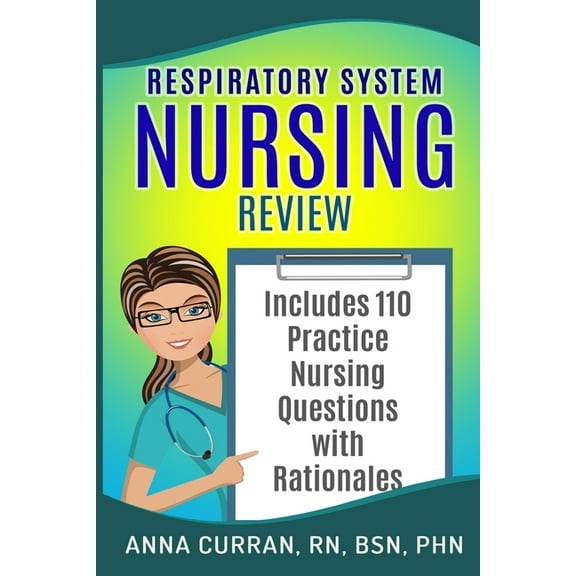 NCLEX Nursing Review: Respiratory System Nursing Test Review: Master Nursing School and the NCLEX Exam 110 Practice Test Questions with Rationales (Paperback)