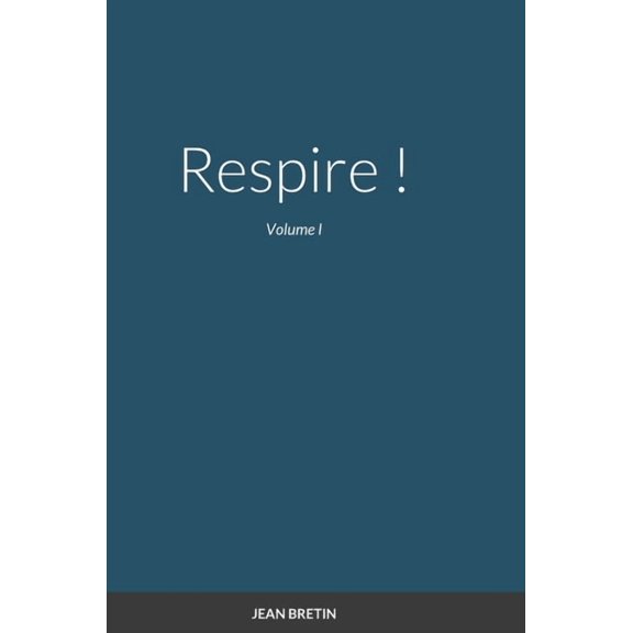 Respire !: Volume I, (Hardcover)