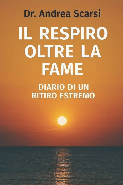 Il Respiro Oltre La Fame: Diario Di Un Ritiro Estremo, (Paperback)