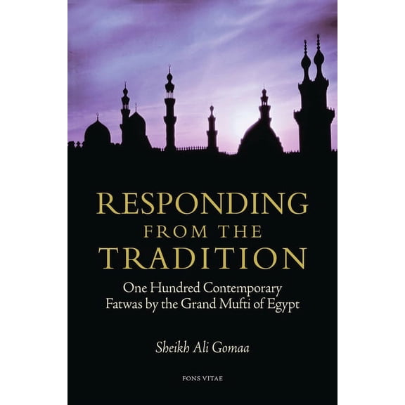 Responding from the Tradition: One Hundred Contemporary Fatwas by the Grand Mufti of Egypt, (Paperback)