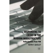 Responding to Crises in the Modern Infrastructure Policy Lessons from Y2K, Paperback