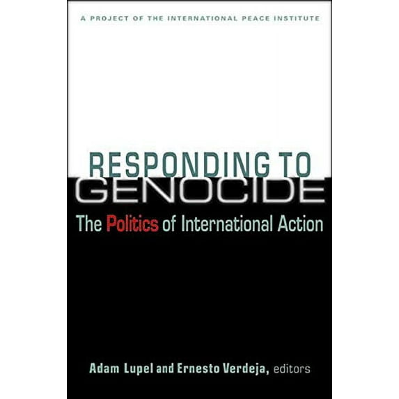 Pre-Owned Responding to Genocide : The Politics of International Action, Paperback by Lupel, Adam (EDT); Verdeja, Ernesto (EDT), ISBN 158826906X, ISBN-13 9781588269065