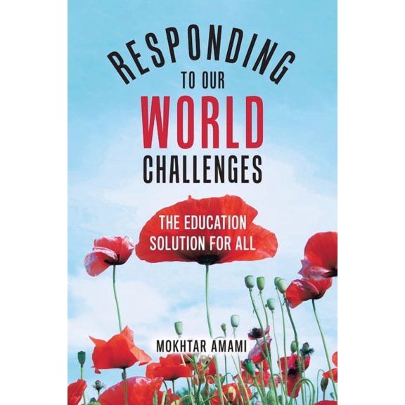 Responding to Our World Challenges: The Education Solution for All, (Paperback)