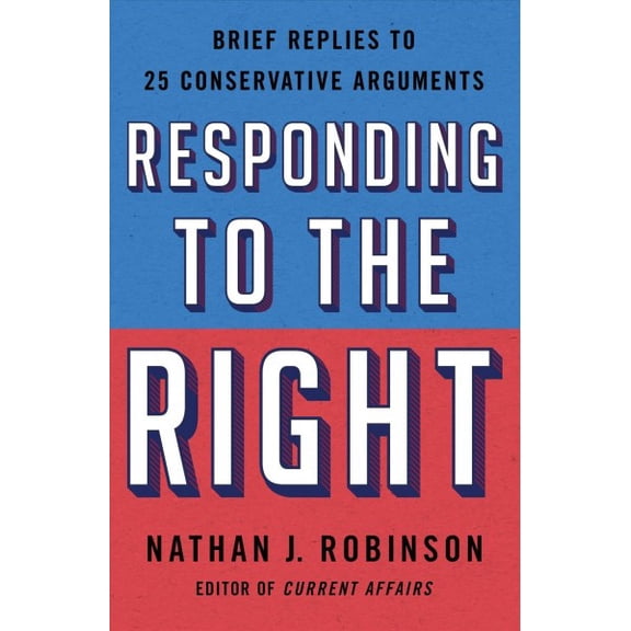 Pre-Owned Responding to the Right: Brief Replies to 25 Conservative Arguments (Paperback) 1250777747 9781250777744