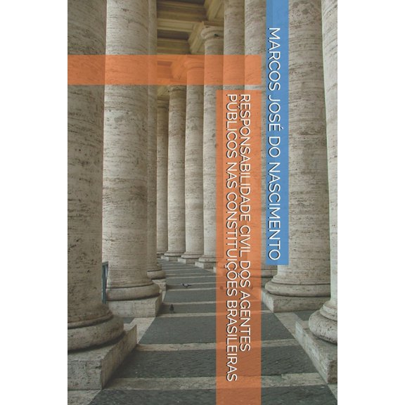 Responsabilidade Civil DOS Agentes Pblicos NAS Constituies Brasileiras (Paperback)