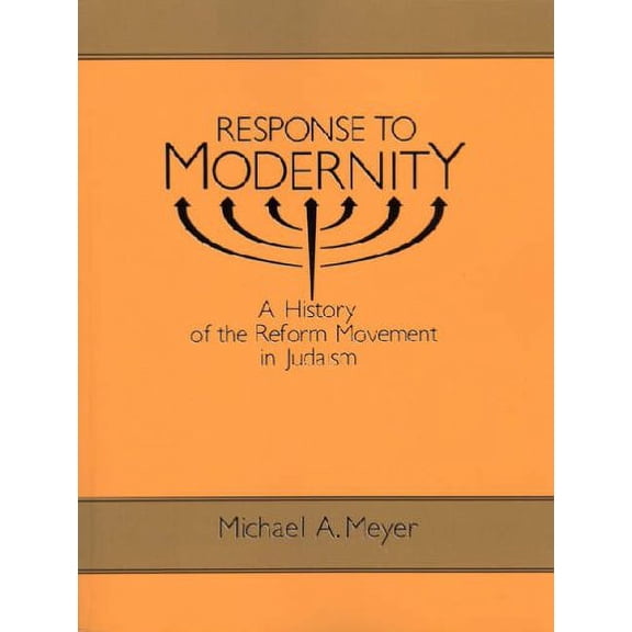 Pre-Owned Response to Modernity: A History of the Reform Movement in Judaism (Paperback) 0814325556 9780814325551