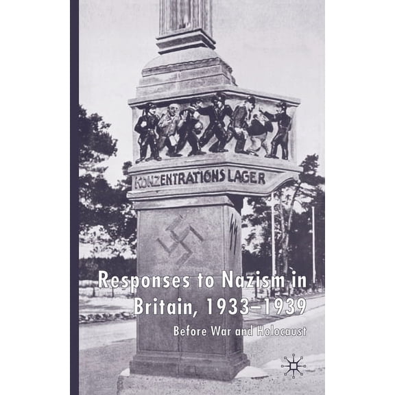 Responses to Nazism in Britain, 1933-1939: Before War and Holocaust, (Paperback)