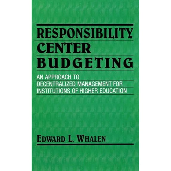 Pre-Owned Responsibility Center Budgeting: An Approach to Decentralized Management for Institutions of Higher Education (Hardcover) 0253364809 9780253364807