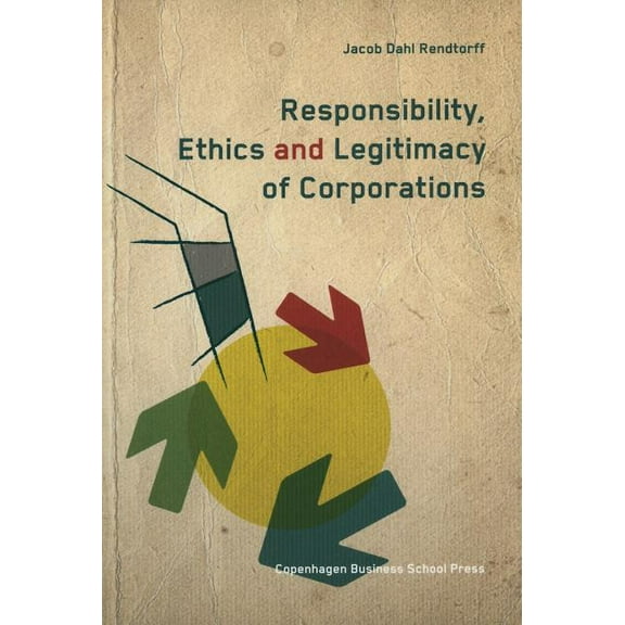 Responsibility, Ethics and Legitimacy of Corporations