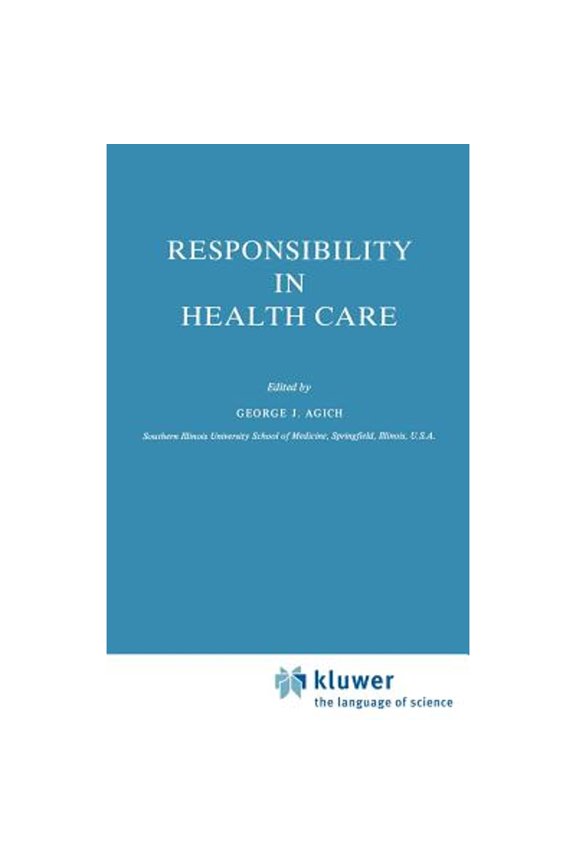Pre-Owned Responsibility in Health Care (Hardcover) by G J Agich