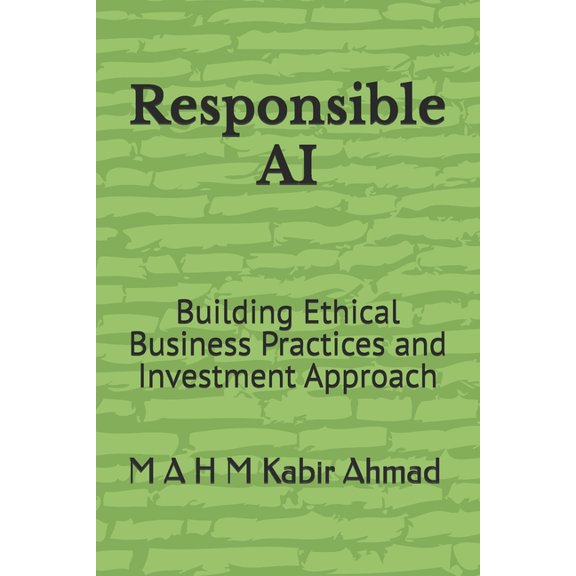 Responsible AI: Building Ethical Business Practices and Investment Approach, (Paperback)