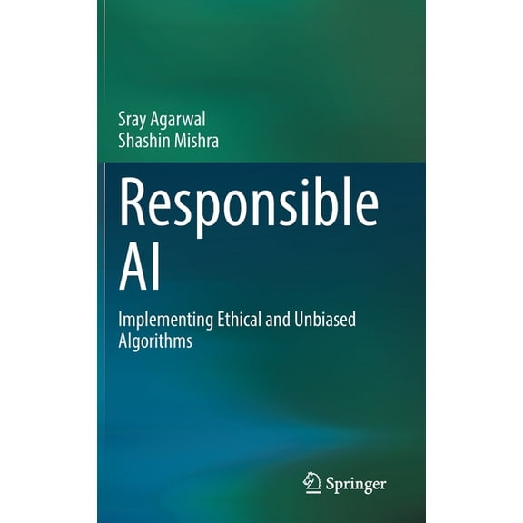 Responsible AI: Implementing Ethical and Unbiased Algorithms, (Hardcover)
