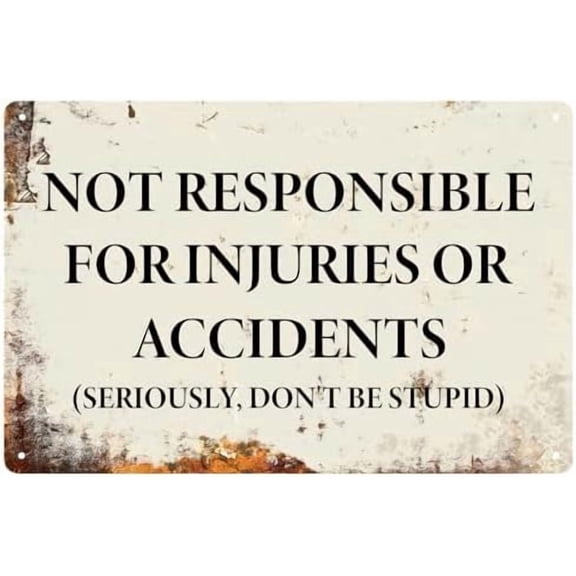 Not Responsible For Injuries or Accidents Creative Tin Sign Metal Retro Wall Decor Tin Poster for Home Kitchen Bar Pub Cafe Patio Man Cave Decor 8 X 12 Inch