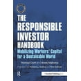 thumbnail image 1 of Responsible Investment The Responsible Investor Handbook: Mobilizing Workers' Capital for a Sustainable World, (Hardcover), 1 of 1