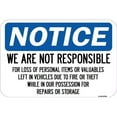 thumbnail image 1 of SignMission A-1218-22706 12 x 18 in. Aluminum Sign - We Are Not Responsible for Loss of Personal Items or Valuables Left in Vehicles Due to Fire or Theft While in Our Possession, 1 of 4
