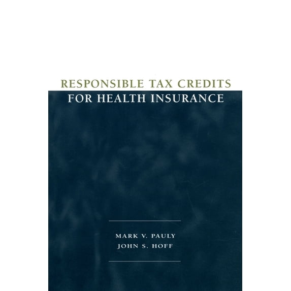 Responsible Tax Credits for Health Insurance, (Paperback)