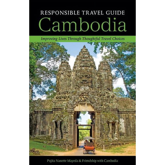 Responsible Travel Guide Cambodia: Improving Lives Through Thoughtful Travel Choices, (Paperback)