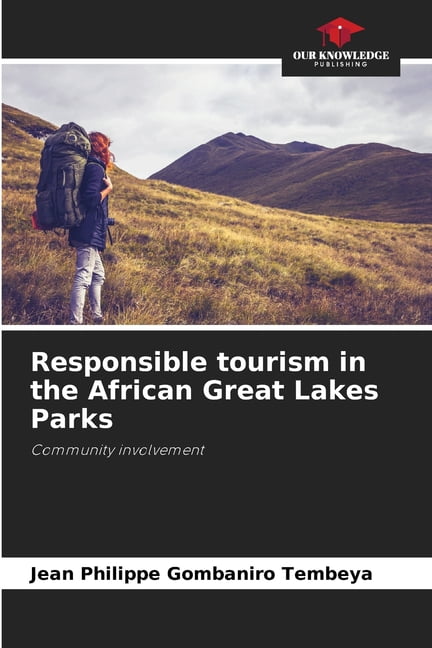 Responsible tourism in the African Great Lakes Parks, (Paperback)
