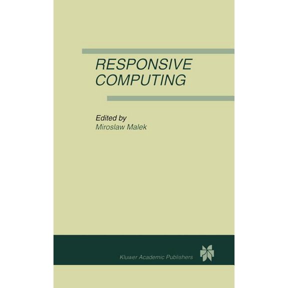 Responsive Computing: A Special Issue of Real-Time Systems the International Journal of Time-Critical Computing Systems , (Hardcover)
