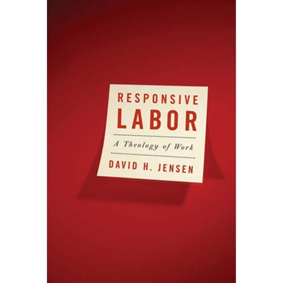 Pre-Owned Responsive Labor: A Theology of Work (Paperback) 0664230210 9780664230210