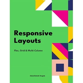 Responsive Layouts: Flex, Grid and Multi-Column, (Hardcover)