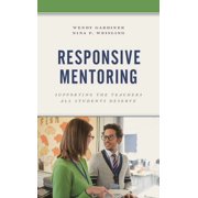 Responsive Mentoring Supporting the Teachers All Students Deserve, Hardcover