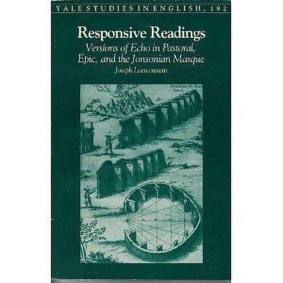 Pre-Owned Responsive Readings : Versions of Echo in Pastoral, Epic, and the Jonsonian Masque 9780300031560 Used