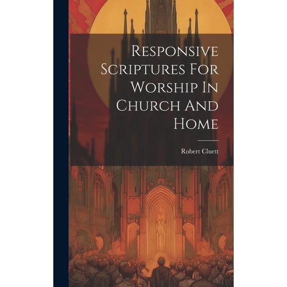 Responsive Scriptures For Worship In Church And Home (Hardcover)