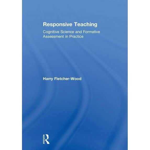 Responsive Teaching: Cognitive Science and Formative Assessment in Practice, (Hardcover)
