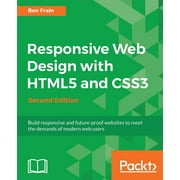 Responsive Web Design with HTML5 and CSS3 - Second Edition: Build responsive and future-proof websites to meet the demands of modern web users (Paperback)