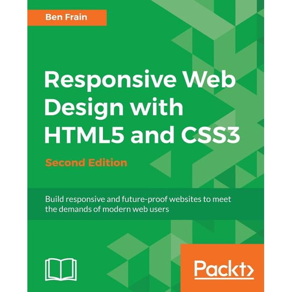 Responsive Web Design with HTML5 and CSS3 - Second Edition: Build responsive and future-proof websites to meet the deman, (Paperback)