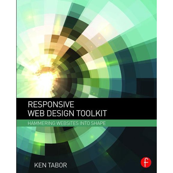 Responsive Web Design Toolkit: Hammering Websites Into Shape, (Paperback)