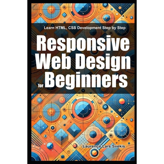 Responsive Web Design for Beginners: Learn HTML, CSS Development Step by Step, (Paperback)