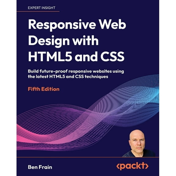 Responsive Web Design with HTML5 and CSS - Fifth Edition: Build future-proof responsive websites using the latest HTML5 , (Paperback)