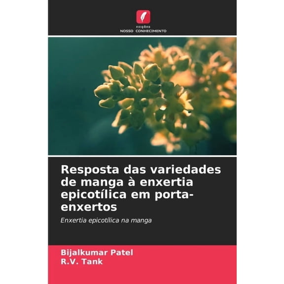 Resposta das variedades de manga enxertia epicotlica em porta-enxertos, (Paperback)