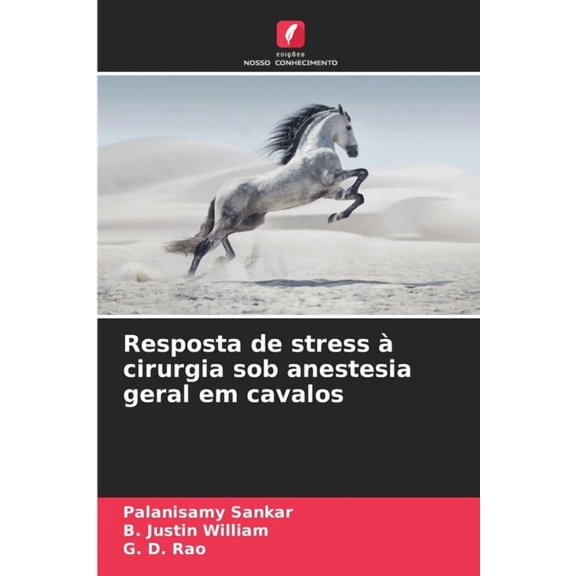 Resposta de stress cirurgia sob anestesia geral em cavalos, (Paperback)