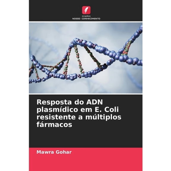 Resposta do ADN plasmdico em E. Coli resistente a mltiplos frmacos, (Paperback)