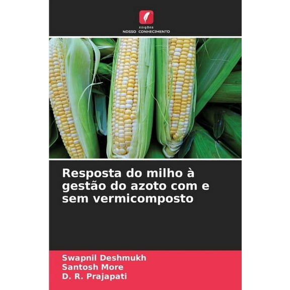 Resposta do milho gesto do azoto com e sem vermicomposto, (Paperback)