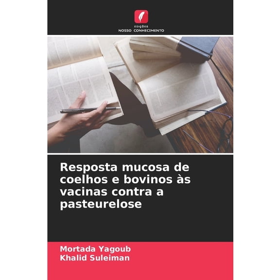Resposta mucosa de coelhos e bovinos s vacinas contra a pasteurelose, (Paperback)
